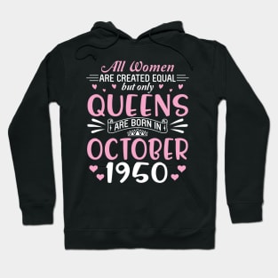 All Women Are Created Equal But Only Queens Are Born In October 1950 Happy Birthday 70 Years Old Me Hoodie